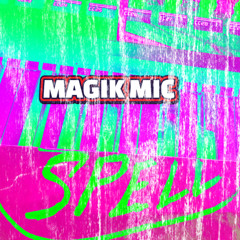 MAGIK - MIC - SPELL