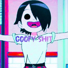 GOOFY SHIT