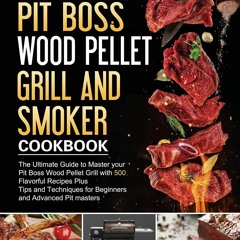 PDF Tasty Pit Boss Wood Pellet Grill And Smoker Cookbook: The Ultimate Guide to