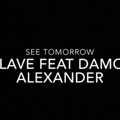 JSLAVE- SEE TOMORROW (FEAT. DAMON ALEXANDER)