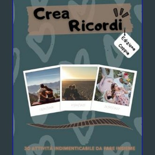 Stream READ [PDF] ⚡ Crea Ricordi - Edizione per le coppie.: 30