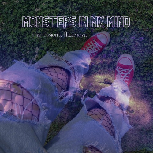 monsters in my mind w/hazenova (Prod. Gaxillic x IOF)