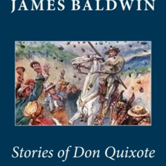 [Free] EPUB 💛 Stories of Don Quixote Written Anew for Children by  James Baldwin [PD