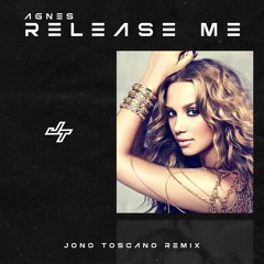 Agnes - Release Me (Jono Toscano Remix)