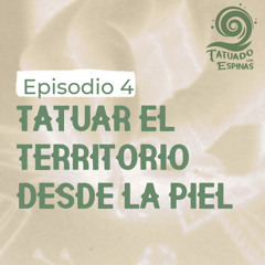 Podcast: TATUAR EL TERRITORIO DESDE LA PIEL