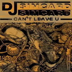 DJ SIMCARD - Cant Leave U