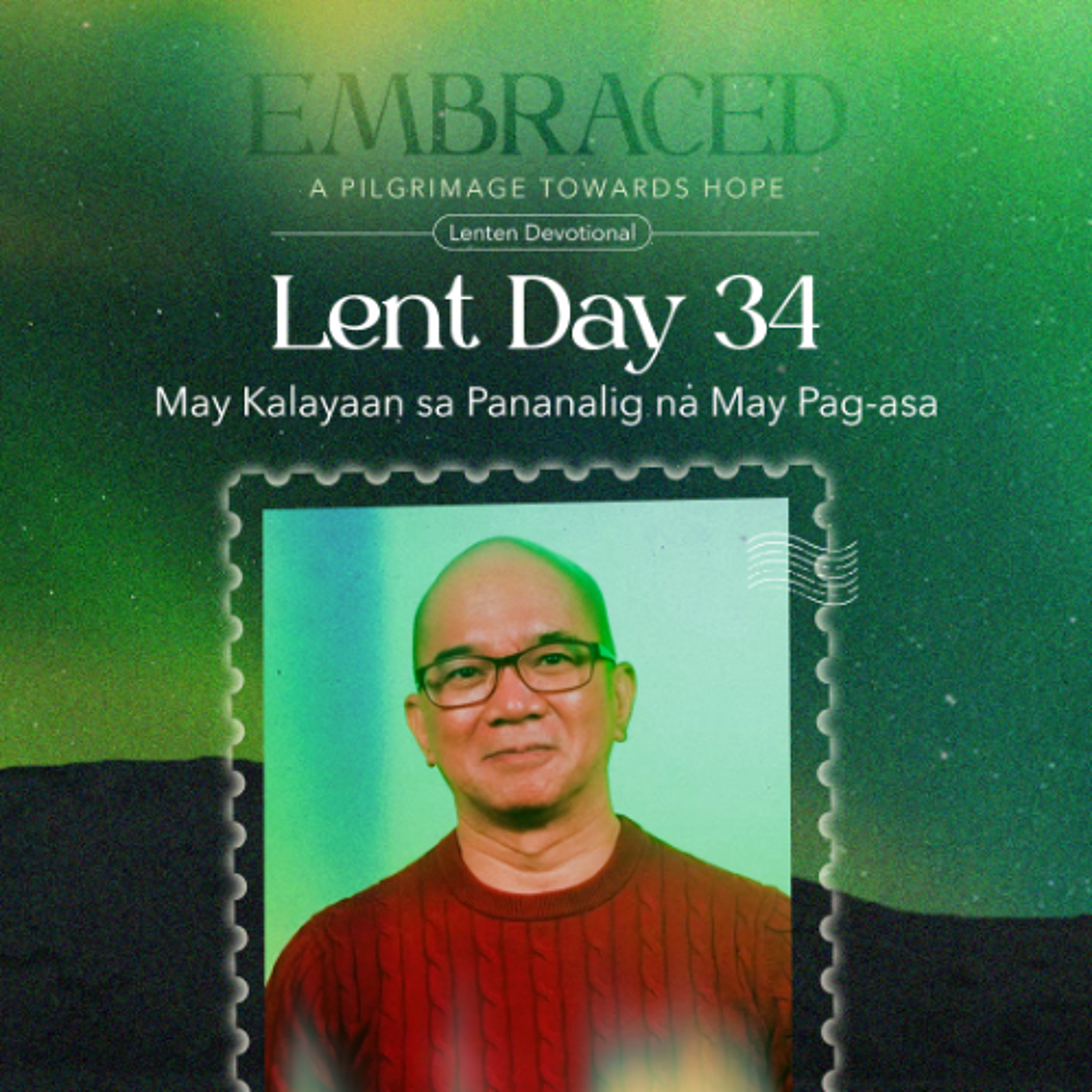 LENT DAY 34: May Kalayaan sa Pananalig na May Pag-asa