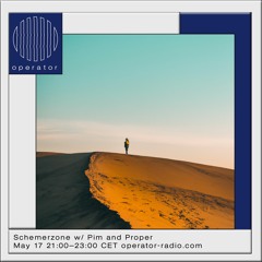 Schemerzone #5 @ Operator Radio w/ Pim and Proper - 17th May 2023