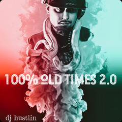 100% OLD TIMES 2.0 By Dj Hustlin