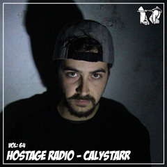 Hostage Radio Vol.64 - Calystarr