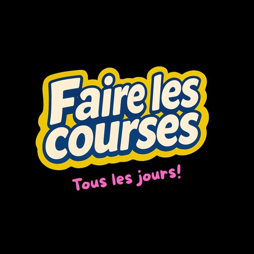 Faire Les Courses, Tous les jours !