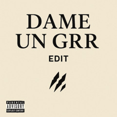 SameName - Dame Un Grr EDIT (FREE DOWNLOAD)