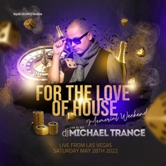 FOR THE LOVE OF HOUSE - LIVE FROM VEGAS - MEMORIAL WEEKEND 2022