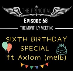 MONTHLY MEETING Ep 68 (6th Birthday - Ft AXIOM, Vic)