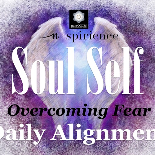 OVERCOMING FEAR Energetic Alignment October 2020