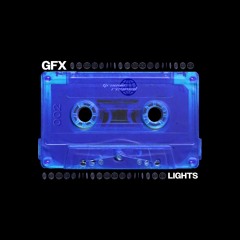 GFX - Lights (Original Mix)[GRRVHYP002]