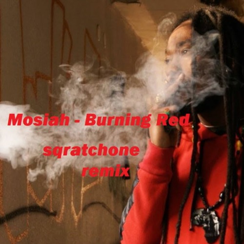 Mosiah - Burning Red - Sqratchone Remix