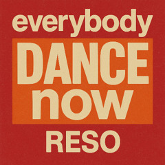 Everybody Dance Now -RESO (FREE DL)