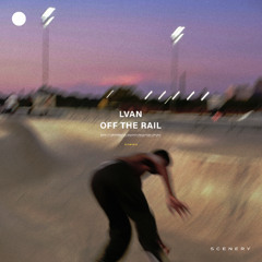 LVAN - Off the Rail