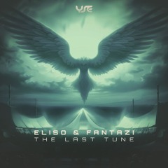 Eliso & FantaZi - The Last Tune (🔺 OUT NOW 🔺)