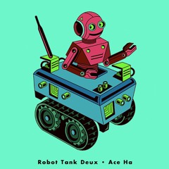 Robot Tank Deux (Produced By Ace Ha)