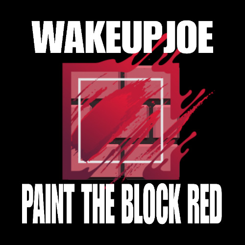 paint the block red - 142 - prod wakeupjoee