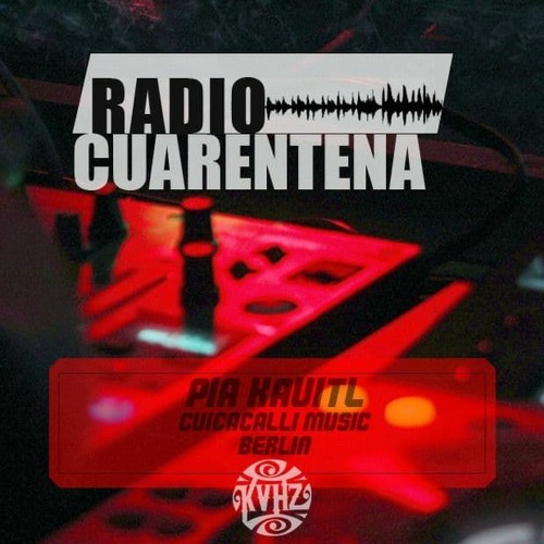Radio Cuarentena №023 w/ Pia Kauitl