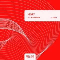 OUT NOW! Henry - Get Me Through [DLT9022]