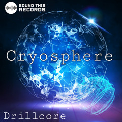 DrillCore - Cryosphere (Original Extended Mix) [Sound This Records]