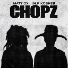 CHOPZ (Ft. Blp Kosher)