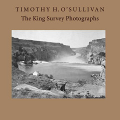 [View] EPUB 📰 Timothy H. O'Sullivan: The King Survey Photographs (Nelson-Atkins Muse