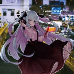 somunia - Connected World (Ichii Bootleg Remix)[Exclusive]