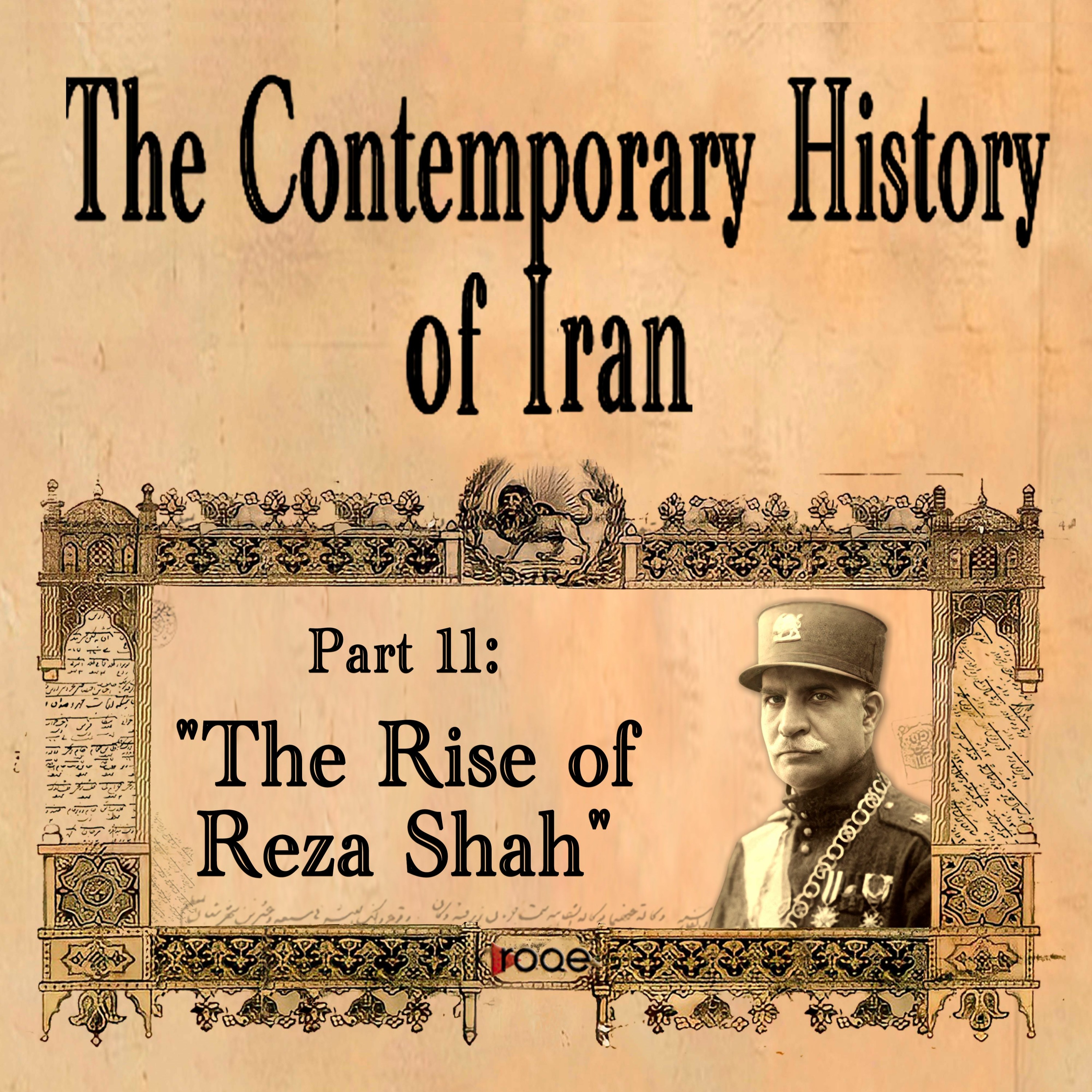 The Contemporary History of Iran - Part 11: “The Rise of Reza Shah” episode artwork