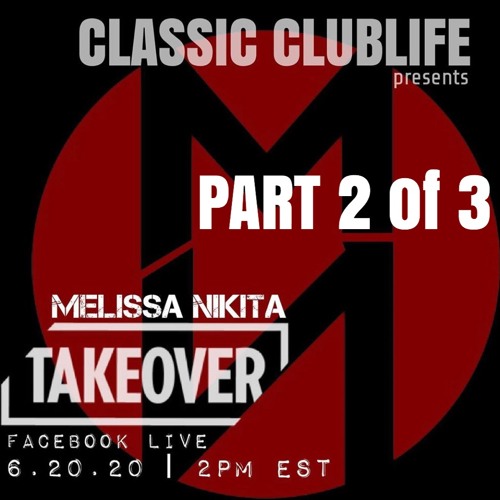 Stream Classic Clublife Takeover Part 2 of 3 (energy) - Melissa Nikita  Facebook live June 2020 by Melissa Nikita | Listen online for free on  SoundCloud