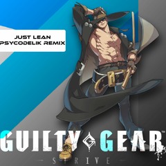 Guilty Gear Strive OST - Just Lean (Psycodelik Remix)