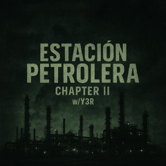 Estación Petrolera CHAPTER II { Y3R }
