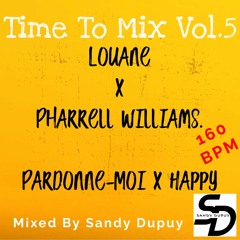 Time To Mix Vol.5 - Louane x Pharrell Williams - Pardonne-Moi x Happy - Mixed By Sandy Dupuy