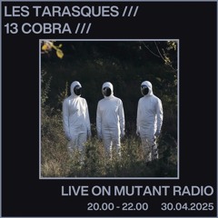Les Tarasques and 13 Cobra [30.04.25]