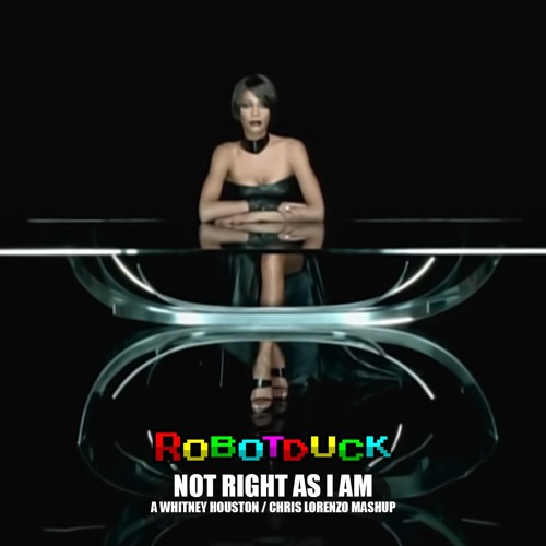 Not right as I am (Whitney Houston x Chris Lorenzo mashup)