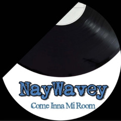 NayWavey - Come Inna Mi Room [ Official Audio ]