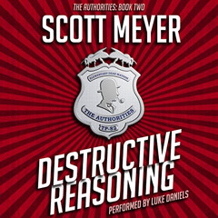 DOWNLOAD PDF 📘 Destructive Reasoning: The Authorities, Book 2 by  Scott Meyer,Luke D