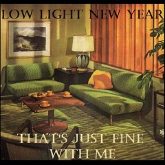 Low Light New Year - That's Just Fine With Me