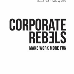free read✔ Corporate Rebels: Make work more fun