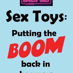 READ✔️DOWNLOAD❤️ Sex Toys Putting the BOOM back in boomers