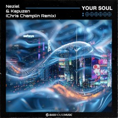 NEZIEL & Kapuzen - Your Soul (Chris Champlin Remix)