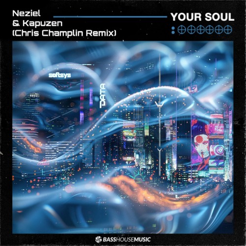 NEZIEL & Kapuzen - Your Soul (Chris Champlin Remix)