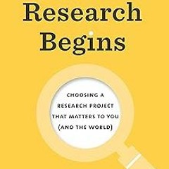 Where Research Begins: Choosing a Research Project That Matters to You (and the World) (Chicago