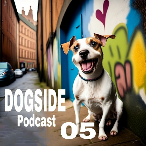 Dogside PODCAST 05