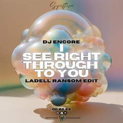 DJ Encore - I See Right Through To You (LaDell Ransom Edit) [SYNETHESIA]