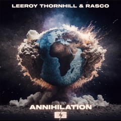Leeroy Thornhill & Rasco - Annihilation (Original Mix)